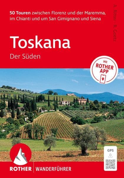 ROTHER Wanderführer Toskana - Der Süden. 50 Touren zwischen Florenz und der Maremma, im Chianti und um San Gimignano und Siena: Inkl. Rother App und GPS-Tracks zum Download