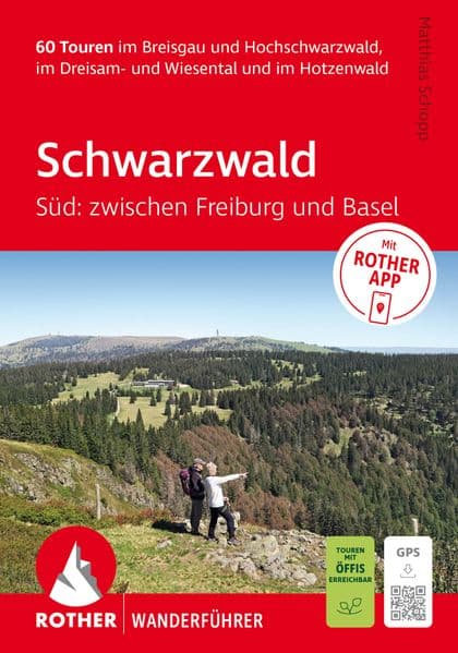 ROTHER Wanderführer Schwarzwald Süd: zwischen Freiburg und Basel. 60 Touren: im Breisgau und Hochschwarzwald, im Dreisam- und Wiesental und im Hotzenwald. Inkl. Rother App und GPS-Tracks zum Download