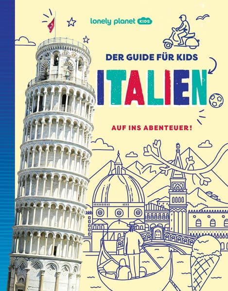 LONELY PLANET Kinderreiseführer Der Guide für Kids Italien: Auf ins Abenteuer!