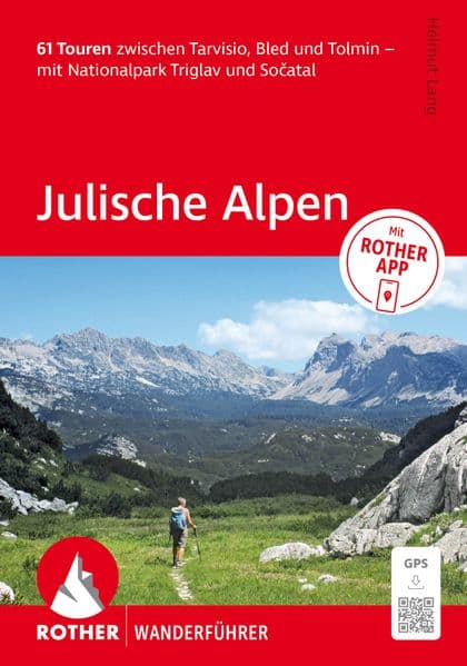 ROTHER Wanderführer Julische Alpen. 61 Touren zwischen Tarvisio, Bled und Tolmin - mit Nationalpark Triglav und Soatal: Inkl. Rother App und GPS-Tracks zum Download
