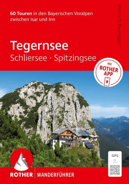 ROTHER Wanderführer Tegernsee, Schliersee, Spitzingsee. 60 Touren in den Bayerischen Voralpen zwischen Isar und Inn: Inkl. Rother App und GPS-Tracks zum Download