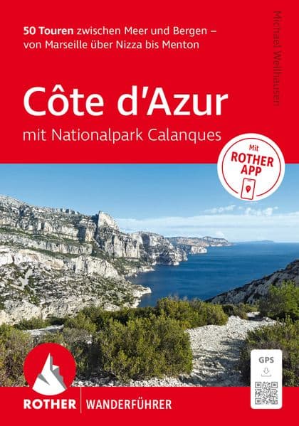 ROTHER Wanderführer Côte d'Azur - mit Nationalpark Calanques: 50 Touren zwischen Meer und Bergen - von Marseille über Nizza bis Menton.: Inkl. Rother App und GPS-Tracks zum Download