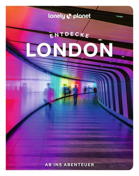 LONELY PLANET Reiseführer Entdecke London: Ab ins Abenteuer