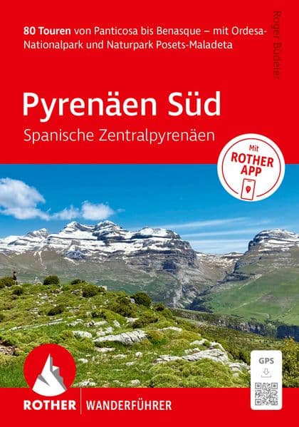 ROTHER Wanderführer Pyrenäen Süd - Spanische Zentralpyrenäen. 80 Touren von Panticosa bis Benasque: mit Ordesa-Nationalpark und Naturpark Posets-Maladeta. Inkl. Rother App und GPS-Tracks zum Download