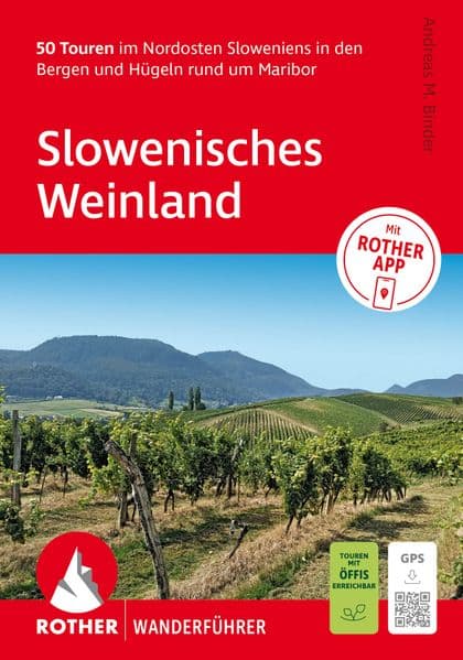 ROTHER Wanderführer Slowenisches Weinland. 50 Touren im Nordosten Sloweniens in den Bergen und Hügeln rund um Maribor: Inkl. Rother App und GPS-Tracks zum Download
