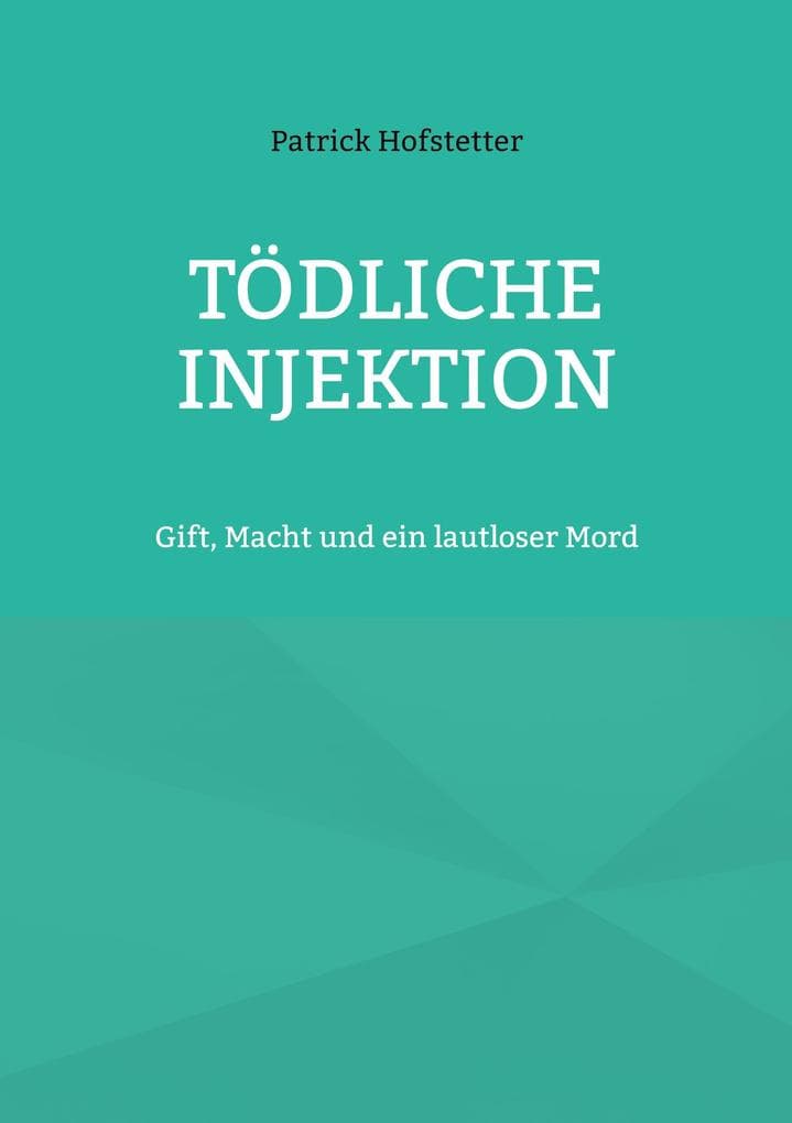 Tödliche Injektion: Gift, Macht und ein lautloser Mord