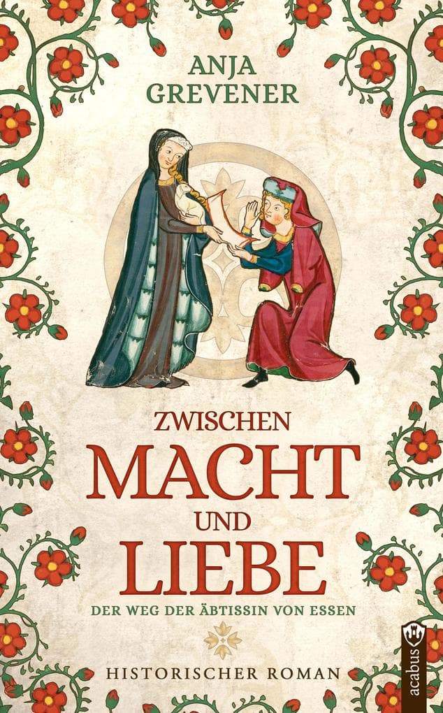 Zwischen Macht und Liebe: Der Weg der Äbtissin von Essen: Ein fesselnder historischer Roman über Liebe, Macht und Selbstbestimmung im Mittelalter