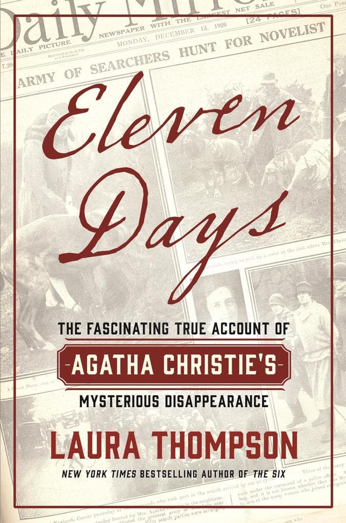 Eleven Days: The Fascinating True Account of Agatha Christie's Mysterious Disappearance