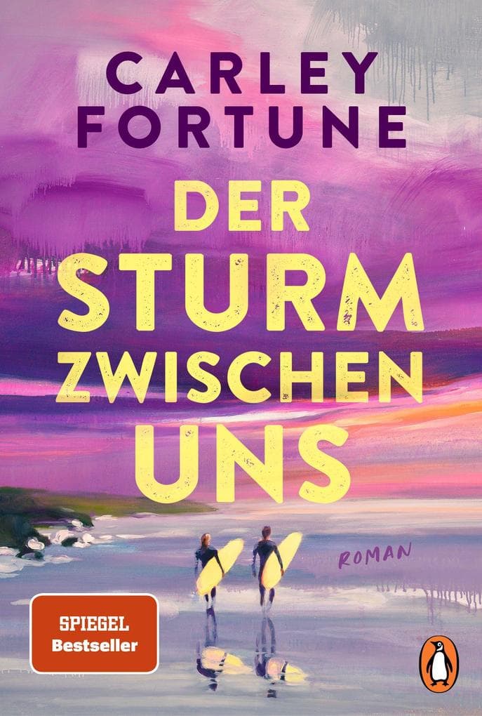 Der Sturm zwischen uns: Roman - Our Perfect Storm. Sommerlich, mitreißend, unwiderstehlich - die neueste Summer-Romance von Carley Fortune ('Fünf Sommer mit dir')