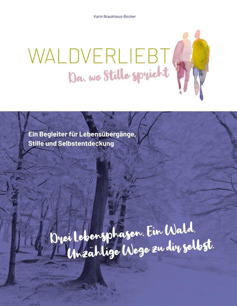 WALDVERLIEBT Da, wo Stille spricht: Ein Begleiter für Lebensübergänge, Stille und Selbstentdeckung