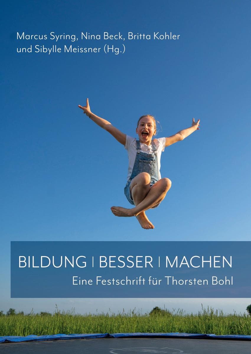 Bildung. Besser. Machen.: Festschrift für Thorsten Bohl