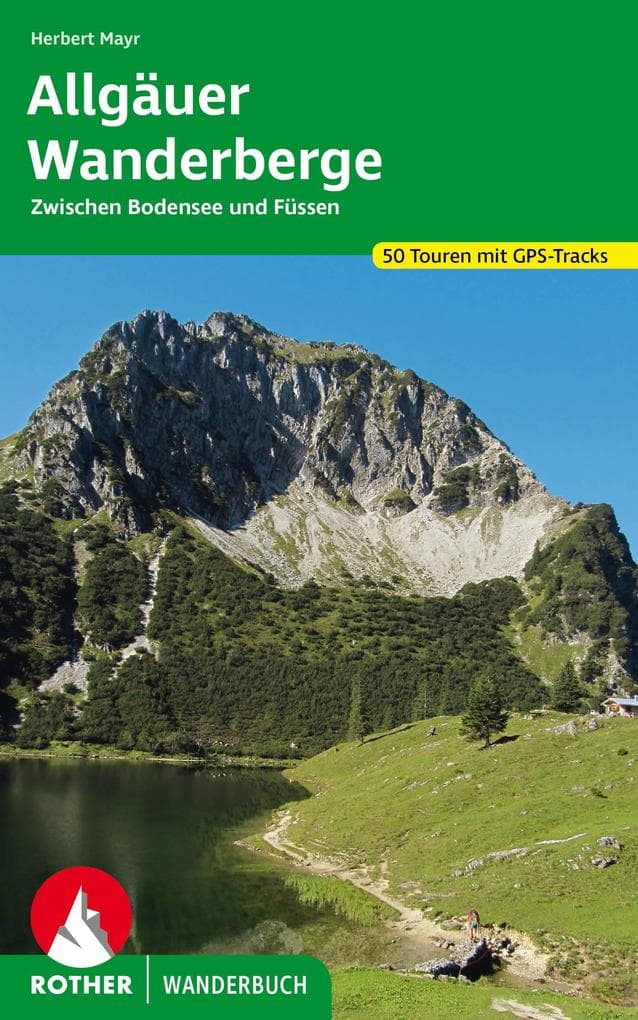 Allgäuer Wanderberge: 50 Touren zwischen Bodensee und Füssen. Mit GPS-Tracks