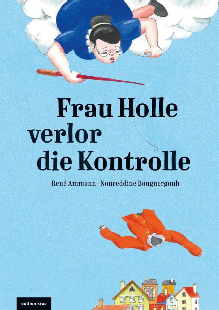 Frau Holle verlor die Kontrolle: Kinderbuch ab vier Jahren