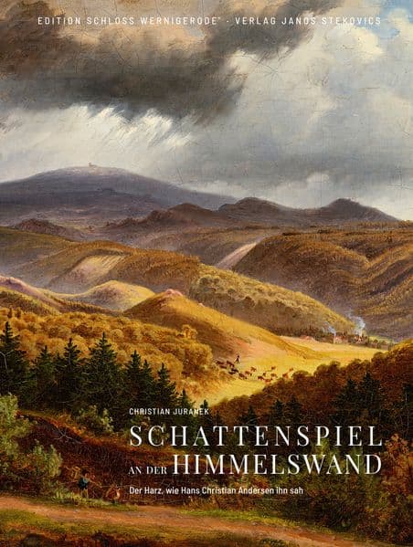 Schattenspiel an der Himmelswand: Der Harz, wie Hans Christian Andersen ihn sah