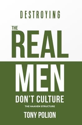 Destroying The Real Men Don't Culture