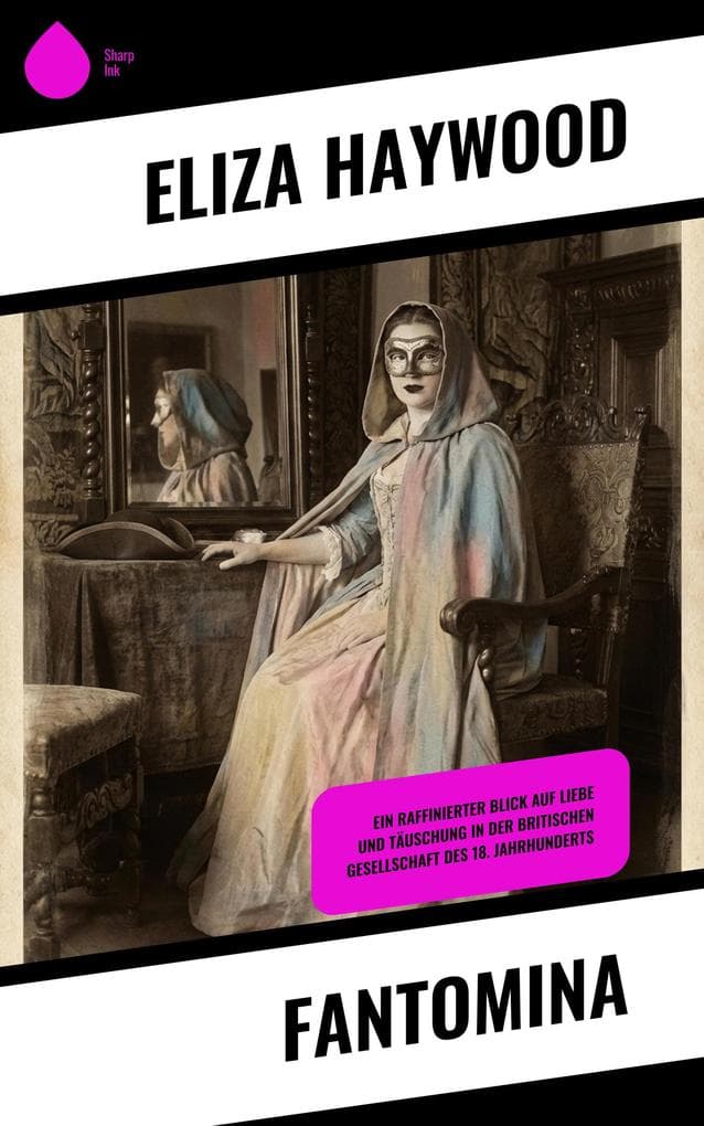 Fantomina: Ein raffinierter Blick auf Liebe und Täuschung in der britischen Gesellschaft des 18. Jahrhunderts