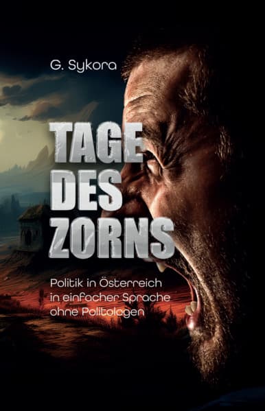 Tage des Zorns: Politik in Österreich in einfacher Sprache ohne Politologen