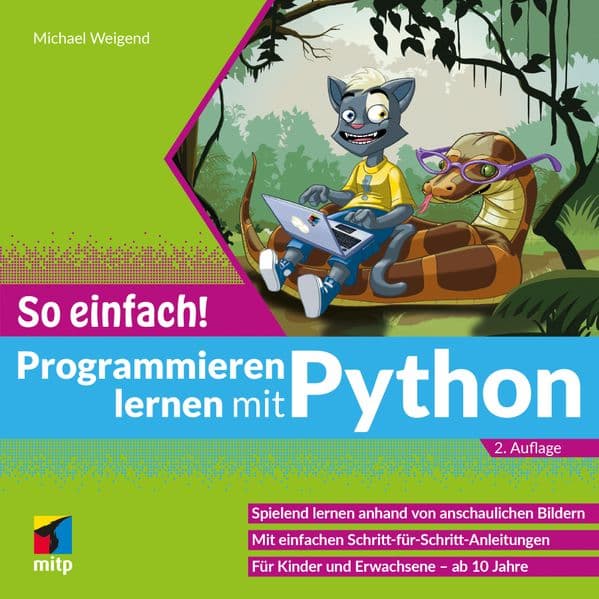 Programmieren lernen mit Python - So einfach!: Spielend lernen anhand von anschaulichen Bildern.Für Kinder und Erwachsene - ab 10 Jahre