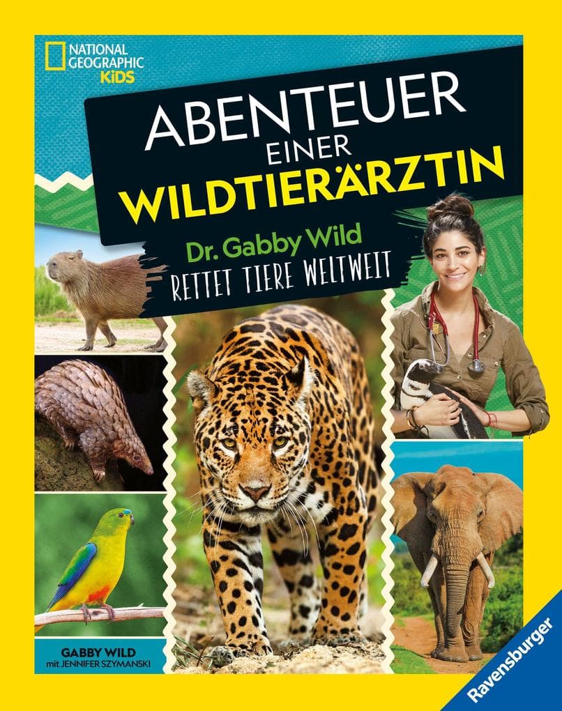 National Geographic Kids - Abenteuer einer Wildtierärztin: Dr. Gabby Wild rettet Tiere rund um die Welt