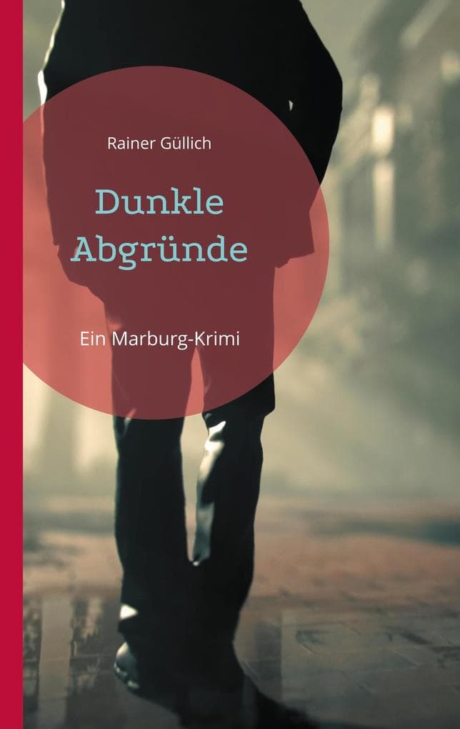 Dunkle Abgründe: Ein Marburg-Krimi