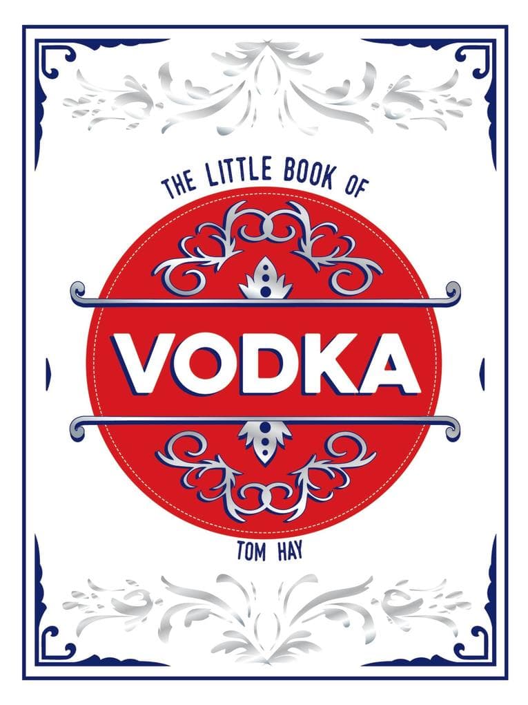 The Little Book of Vodka: The Perfect Gift for Lovers of the World's Most Versatile Spirit