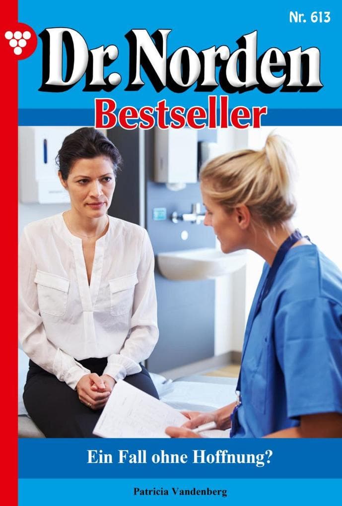 Ein Fall ohne Hoffnung: Dr. Norden Bestseller 613 - Arztroman