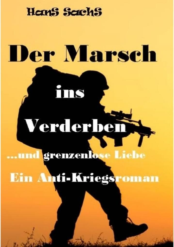 Der Marsch ins Verderben: ...und grenzenlose Liebe