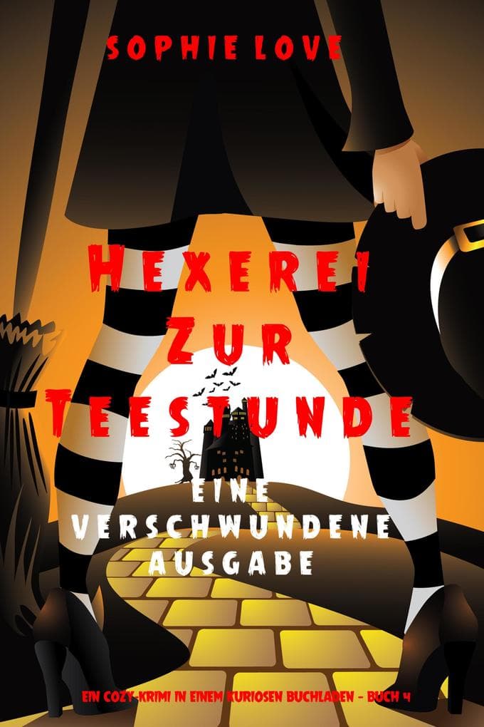 Hexerei zur Teestunde: Eine verschwundene Ausgabe (Ein Cozy-Krimi in einem kuriosen Buchladen - Buch 4)