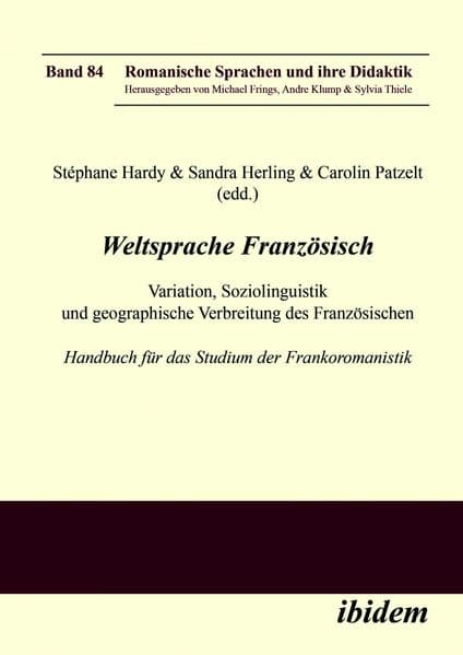 Weltsprache Französisch: Variation, Soziolinguistik und geographische Verbreitung des FranzÃ¶sischen: Handbuch fÃŒr das Studium der Frankoromanistik. Teil 1 + 2