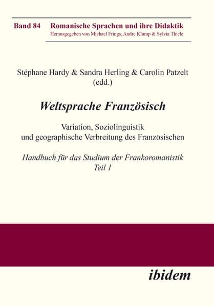 Weltsprache Französisch: Variation, Soziolinguistik und geographische Verbreitung des FranzÃ¶sischen: Handbuch fÃŒr das Studium der Frankoromanistik. Teil 1