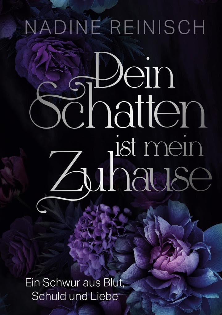 Dein Schatten ist mein Zuhause: Ein Schwur aus Blut, Schuld und Liebe