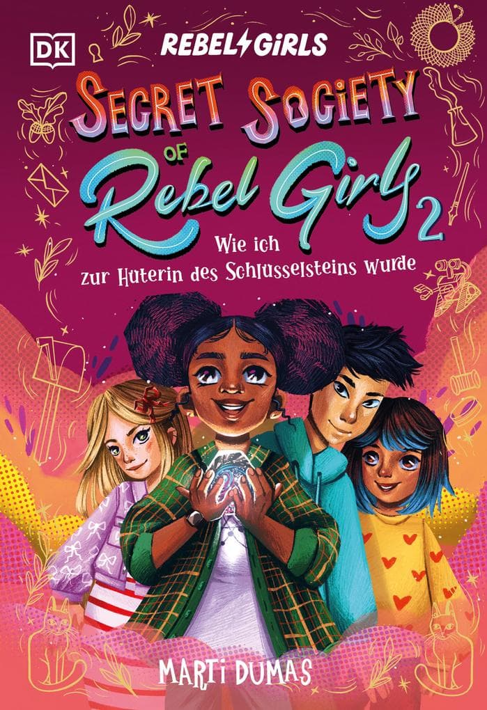 Secret Society of Rebel Girls. Wie ich zur Hüterin des Schlüsselsteins wurde (Band 2): Starke Mädchen aus der Vergangenheit. Abenteuer-Roman für Mädchen ab 9 Jahren