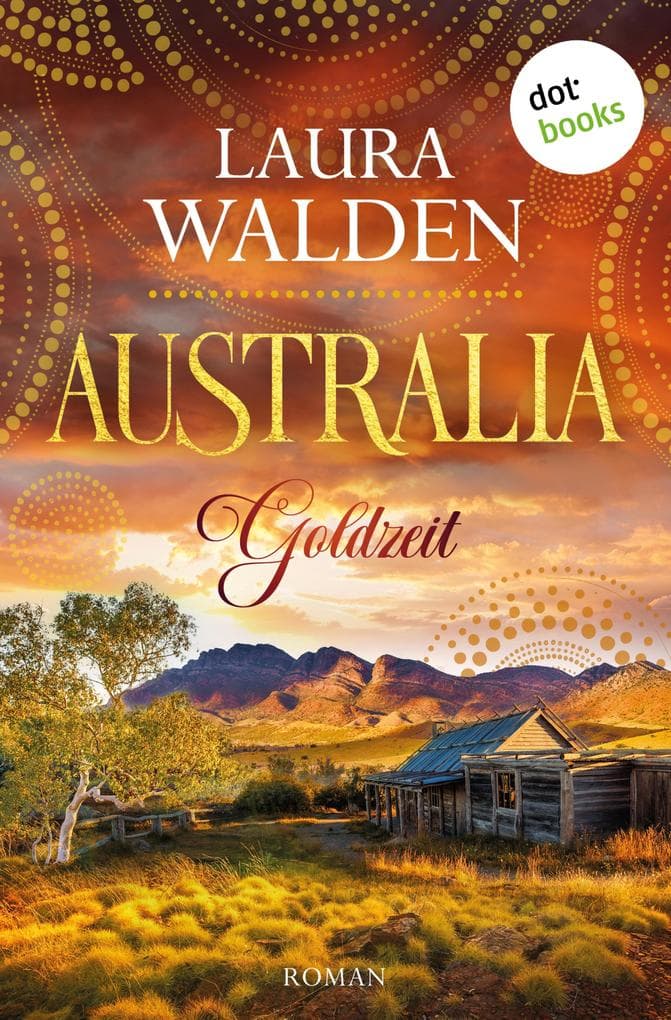 Australia: Goldzeit: Roman - Die große Australien-Saga 1