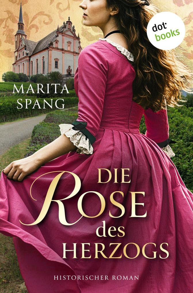Die Rose des Herzogs: Historischer Roman: Die dunklen Seiten der Französischen Revolution und eine große Liebe