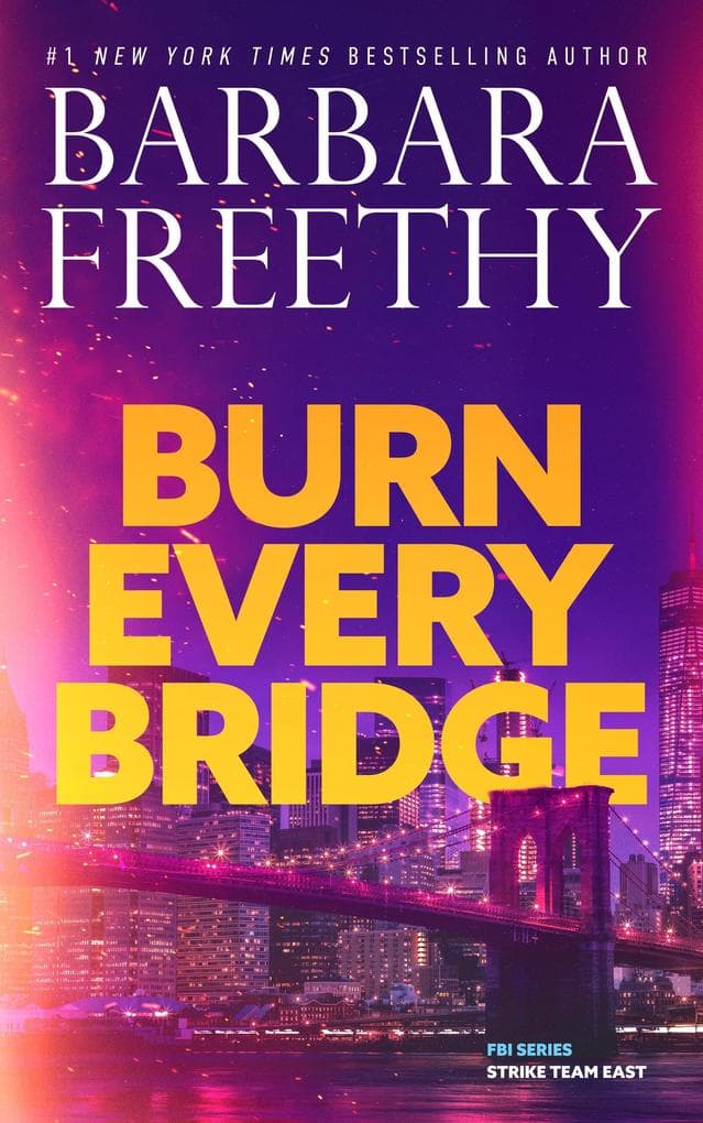 Burn Every Bridge (FBI Series: Strike Team East, #1)