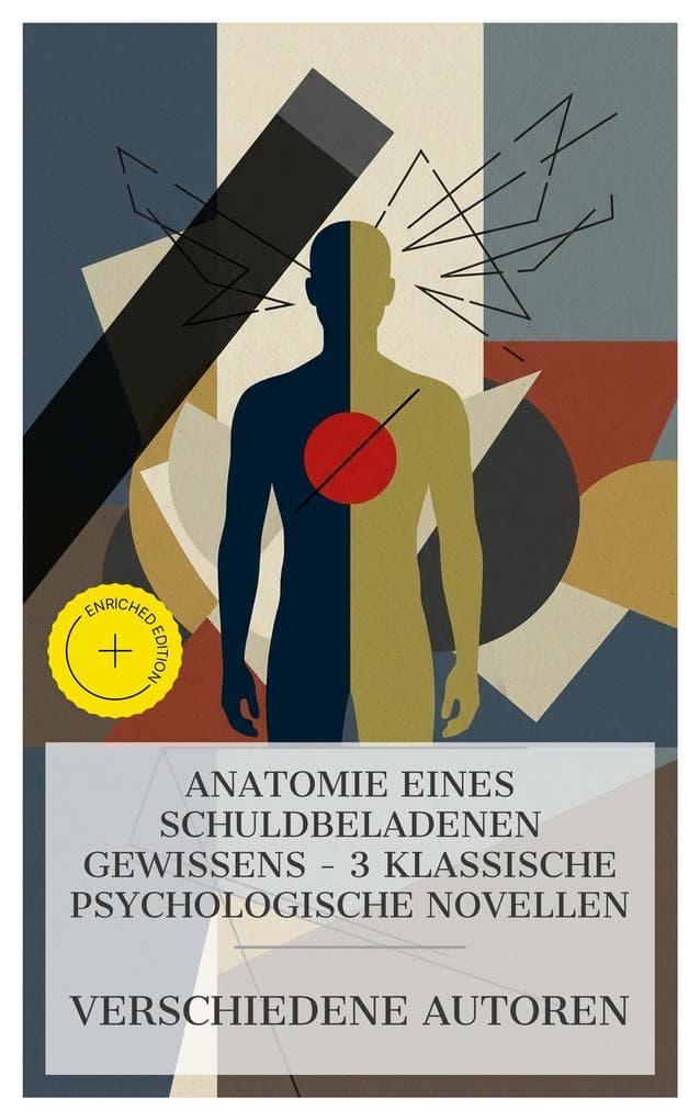 Anatomie eines schuldbeladenen Gewissens - 3 klassische psychologische Novellen: Bereicherte Ausgabe. Das Urteil: Eine Geschichte, Georg Letham - Arzt und Mörder, Beichte eines Mörders - erzählt in einer Nacht