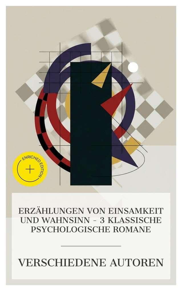 Erzählungen von Einsamkeit und Wahnsinn - 3 klassische psychologische Romane: Bereicherte Ausgabe. Die Zwangsjacke, Beichte eines Mörders - erzählt in einer Nacht, Schachnovelle