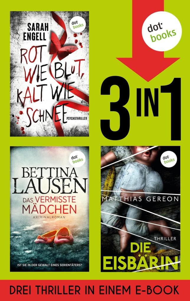 Rot wie Blut, kalt wie Schnee, Das vermisste Mädchen & Die Eisbärin: Drei Thriller in einem eBook | Drei Frauen stellen sich ihrer Vergangenheit - und riskieren alles für die Wahrheit