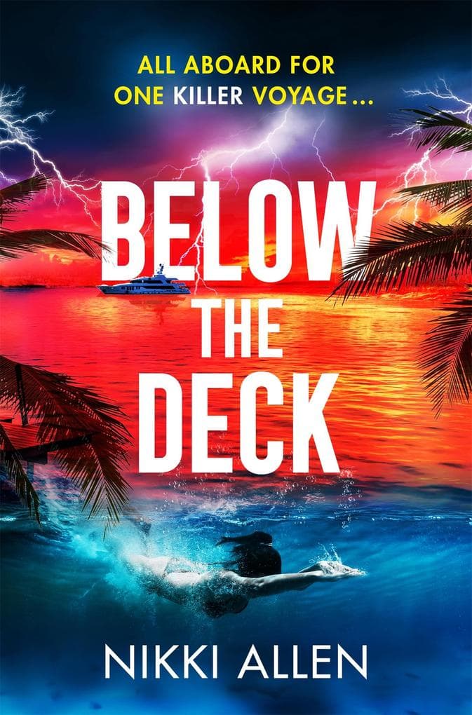 Below The Deck: The Addictive, Escapist Destination Thriller For Fans of Ruth Ware and Lucy Clarke