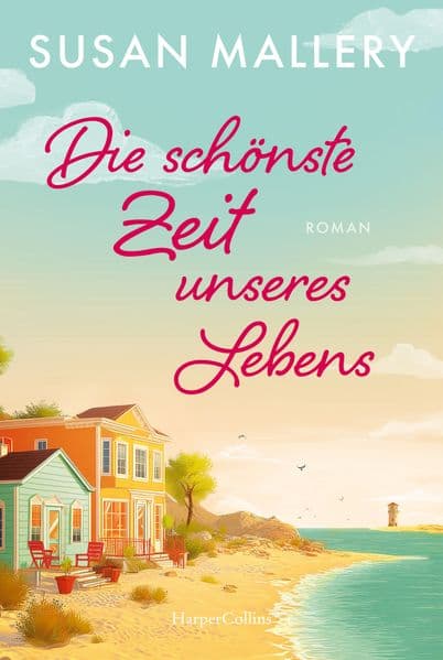 Die schönste Zeit unseres Lebens: Roman | Vier Frauen, ein Fest und viele Überraschungen | Schönste Unterhaltung mit weisem Blick auf die Komplexität von Mutter-Tochter-Beziehungen
