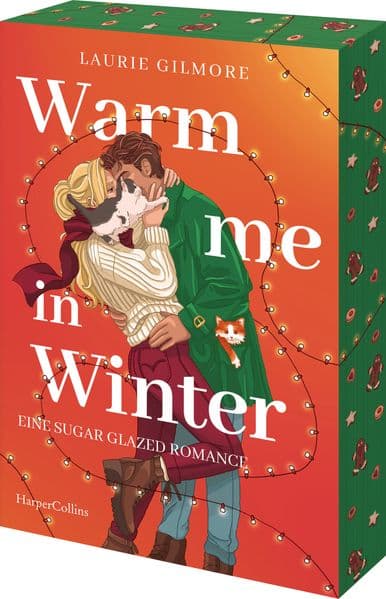 Warm me in Winter. Eine sugar glazed Romance: Roman | Heißer, zuckersüßer Liebesroman der SPIEGEL-Bestsellerautorin | Lebkuchenküsse im verschneiten Dream Harbor