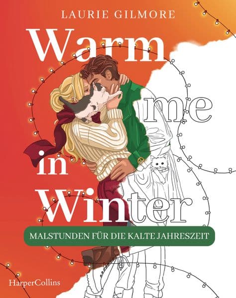 Warm me in Winter: Malstunden für die kalte Jahreszeit: Ausmalbuch für Erwachsene: Das offizielle, schneezarte Malbuch zur SPIEGEL-Bestseller-Reihe von Laurie Gilmore!