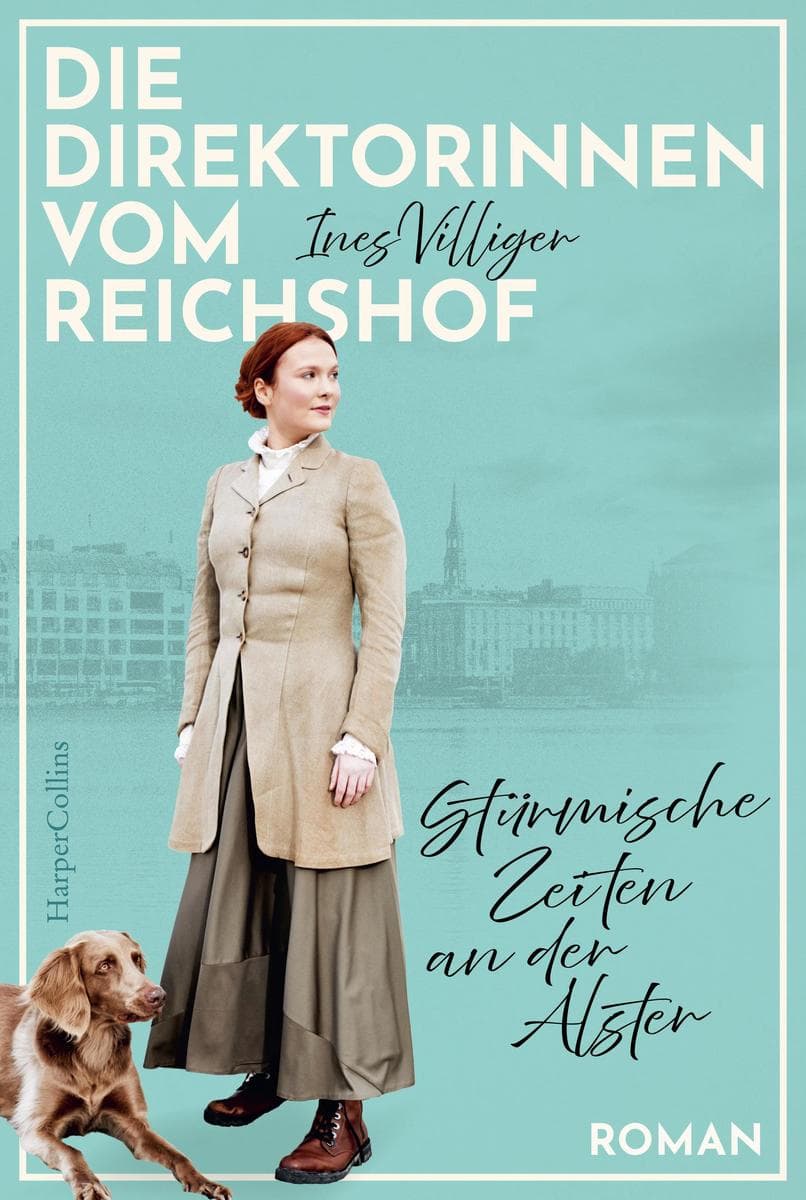 Die Direktorinnen vom Reichshof. Stürmische Zeiten an der Alster: Ein Hamburger Grandhotel, drei unabhängige Frauen | Für Fans von Miriam Georg und Carmen Korn