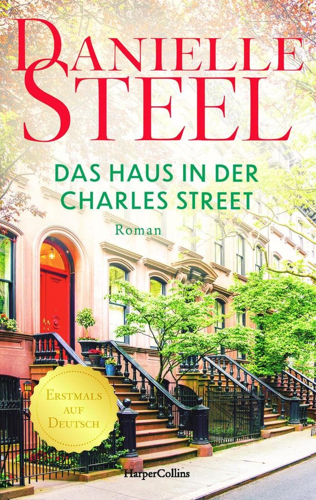 Das Haus in der Charles Street: Roman | Internationale Bestsellerautorin: Mehr als einer Milliarde verkaufter Exemplare weltweit | Der Erfolgsroman aus den USA