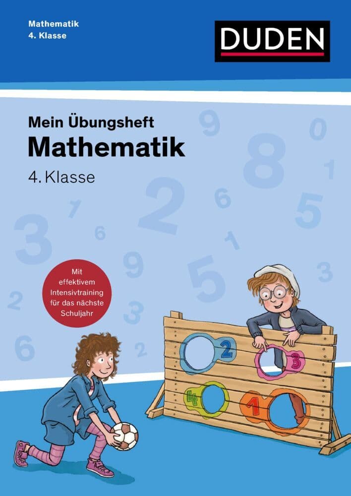 Übungsheft Mathematik - 4. Klasse: Mit wiederholendem Intensivtraining für das nächste Schuljahr. Lernhilfe zur Wiederholung der Basics.