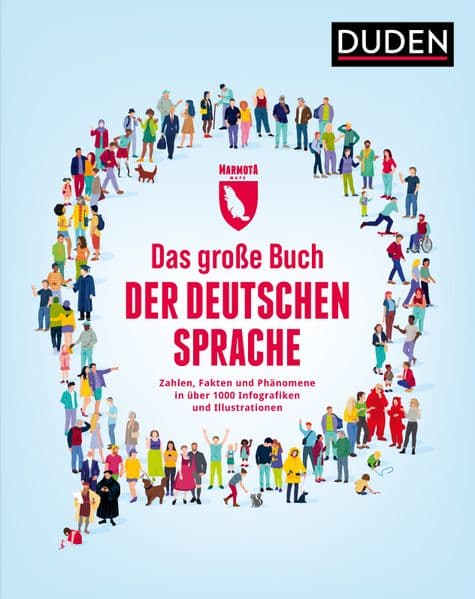 Das große Buch der deutschen Sprache: Zahlen, Fakten und Phänomene in über 1000 Infografiken und Illustrationen