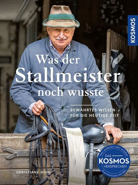 Was der Stallmeister noch wusste: Bewährtes Wissen für die heutige Zeit