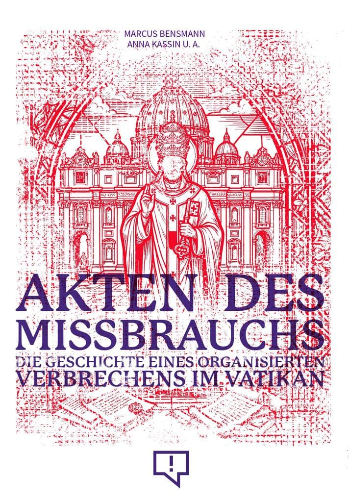 Akten des Missbrauchs: Die Geschichte eines organisierten Verbrechens im Vatikan