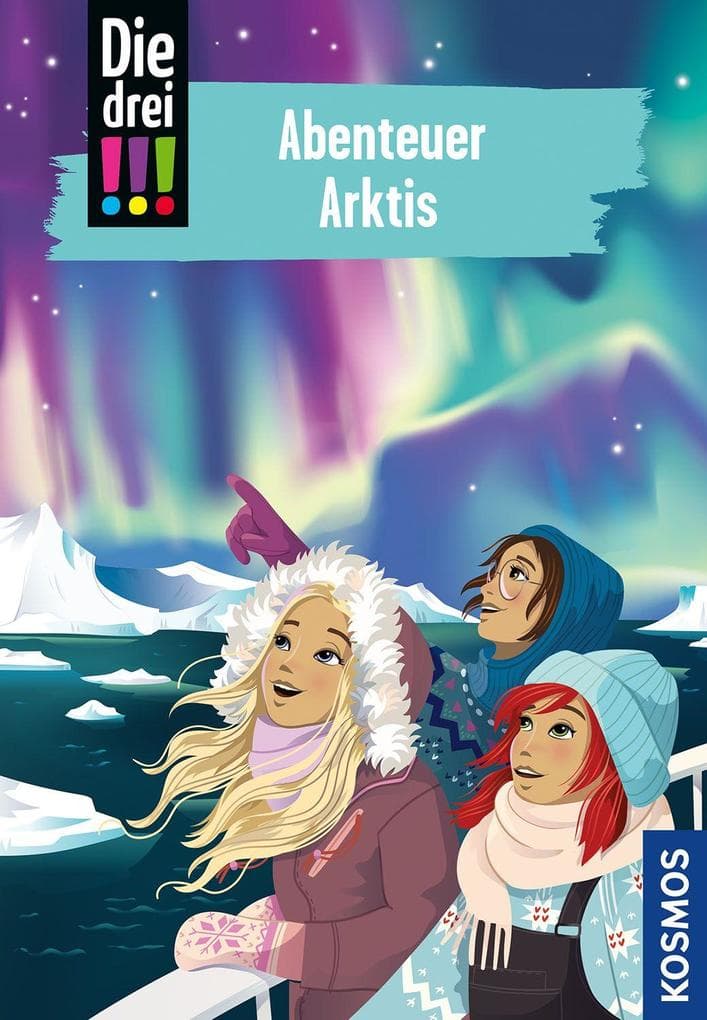 Die drei !!!, 121, Abenteuer Arktis: Spannender Kinderkrimi ab 10 Jahren mit den cleveren Detektivinnen und jeder Menge Action