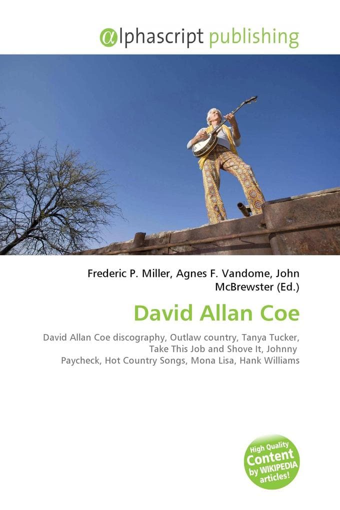 David Allan Coe: David Allan Coe discography, Outlaw country, Tanya Tucker, Take This Job and Shove It, Johnny Paycheck, Hot Country Songs, Mona Lisa, Hank Williams